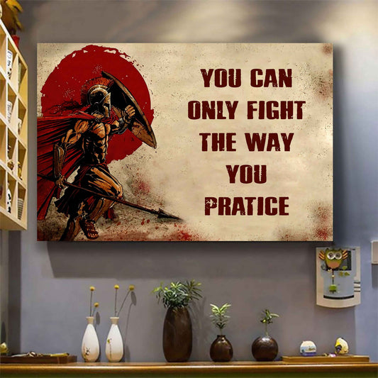 Spartan Poster Canvas You Can Only Fight The Way You Practice