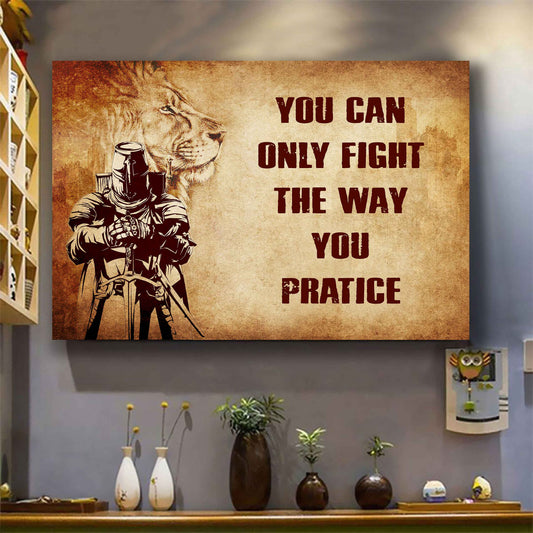 Knight Templar Poster Canvas You Can Only Fight The Way You Practice