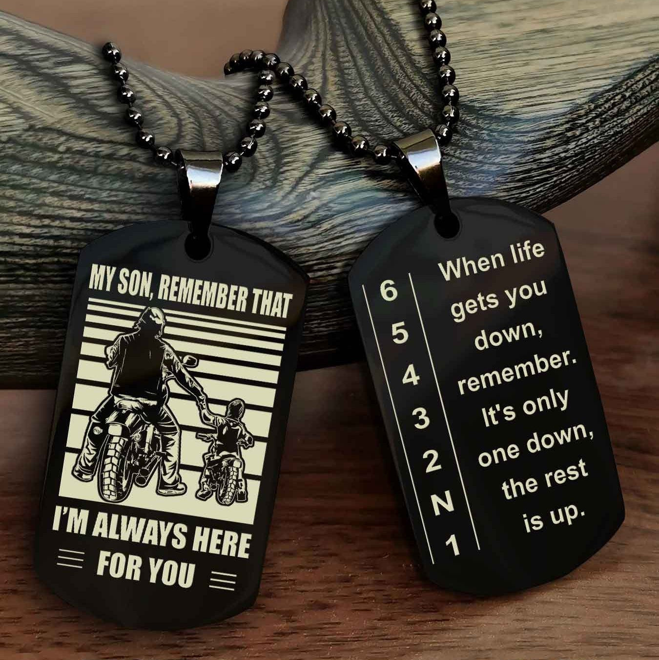 Biker Dog tag-When life gets you down, remember. It’s only one down, the rest is up
