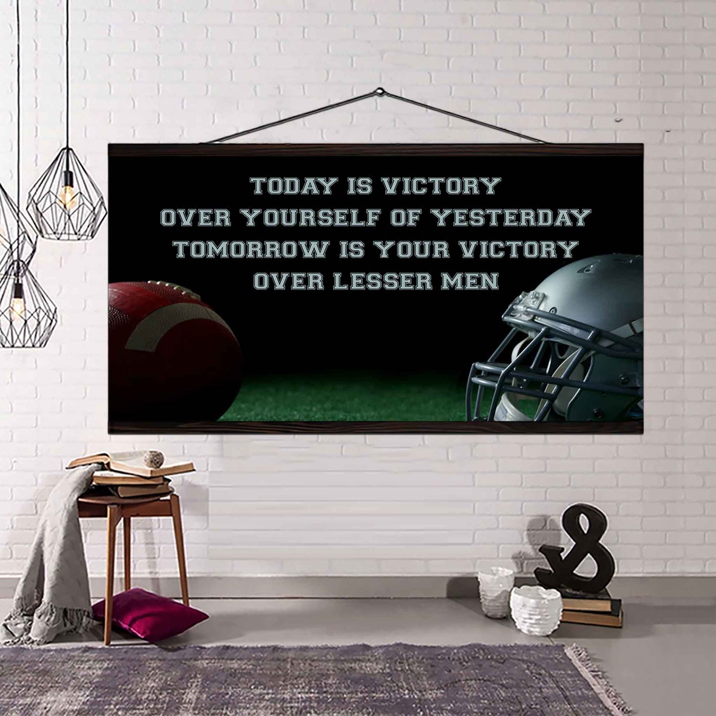 American Football Poster Canvas - Today Is Victory Over Yourself Over Yourself Of Yesterday Tomorrow Is Your Victory Over Lesser Men