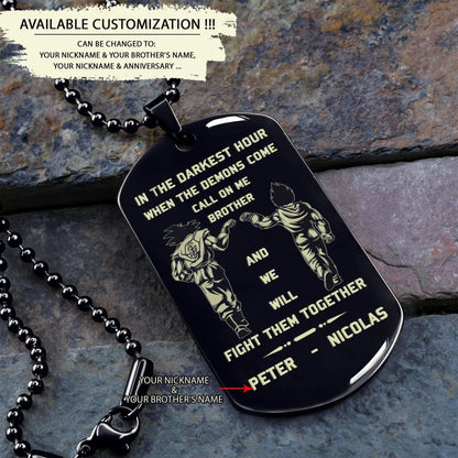 Customizable engraved dog tag gift from brother, In the darkest hour, When the demons come call on me brother and we will fight them together