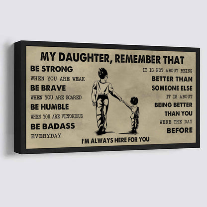 Soldier To My Daughter Remember That Be Strong When You Are Weak Be Badass Everyday I'm Always Here For You