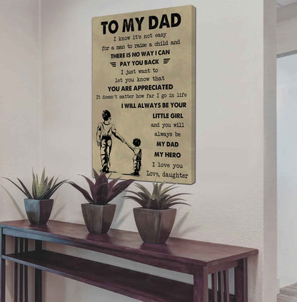DBR Poster Canvas To My Dad I Know It's Not Easy To Raise A Child I Will Always Be Your Little Girl Gift From Daughter To Dad