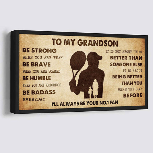 Personalized Sport Baseball Poster Canvas I'll Be Your No 1 Fan Grandma To Grandson - Be Strong When You Are Weak Be Badass Everyday