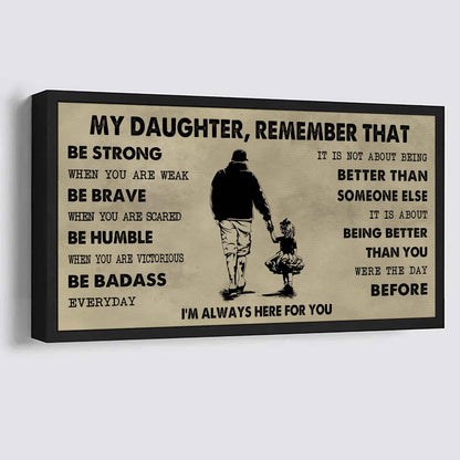 Soldier To My Daughter Remember That Be Strong When You Are Weak Be Badass Everyday I'm Always Here For You