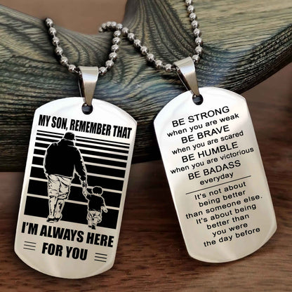 DRB Personalized Double Sided Dog Tag My Son  Remember That I Will Always Here Be Strong When You Are Weak Be Badass Everyday
