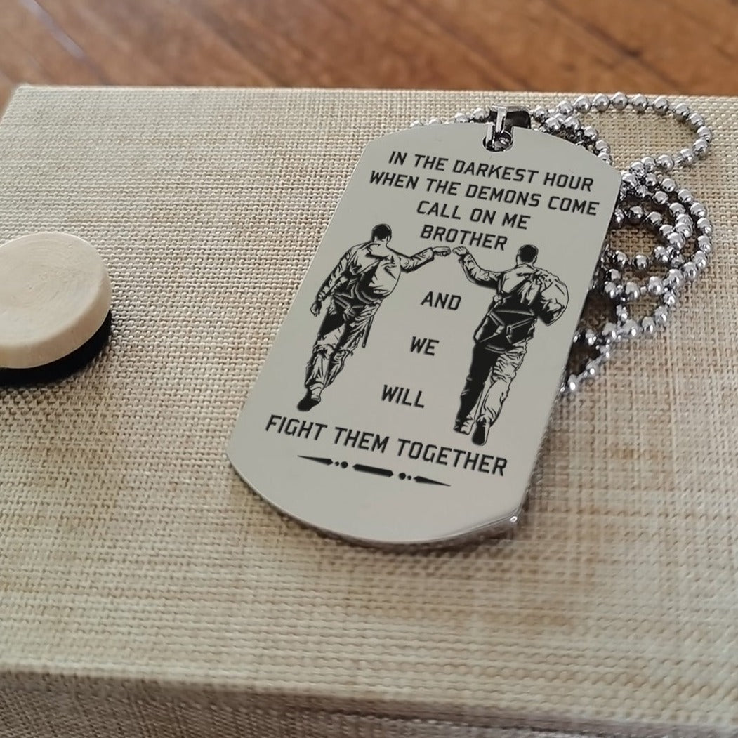 Samurai Customizable engraved brother dog tag gift from brother, In the darkest hour, When the demons come call on me brother and we will fight them together