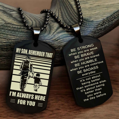 DRB Personalized Double Sided Dog Tag My Son  Remember That I Will Always Here Be Strong When You Are Weak Be Badass Everyday