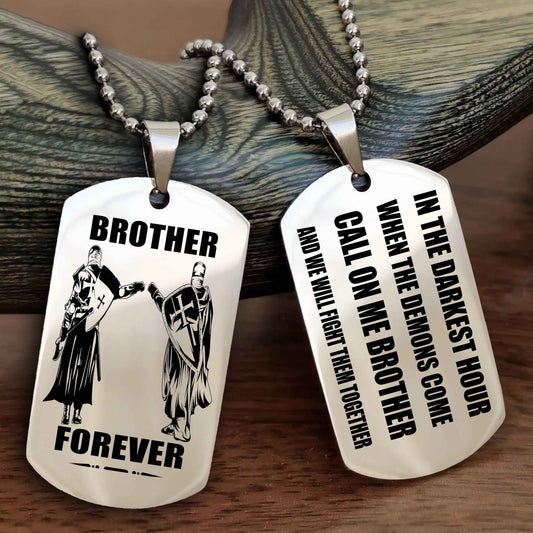 Knight templar Engraved Double Sided Dog Tag Call On Me Brother NAG Brothers Forever We Will Fight Them Together