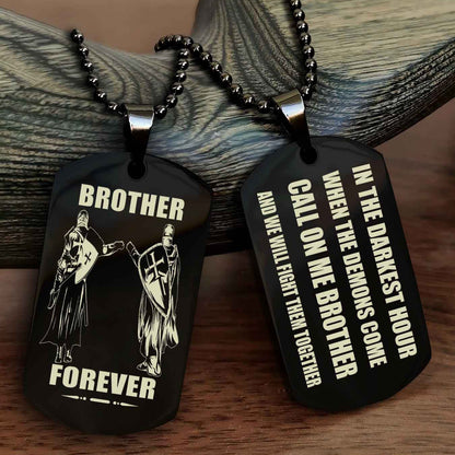 Knight templar Engraved Double Sided Dog Tag Call On Me Brother NAG Brothers Forever We Will Fight Them Together