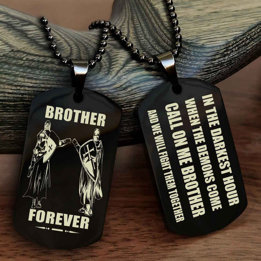 Knight templar Engraved Double Sided Dog Tag Call On Me Brother NAG Brothers Forever We Will Fight Them Together