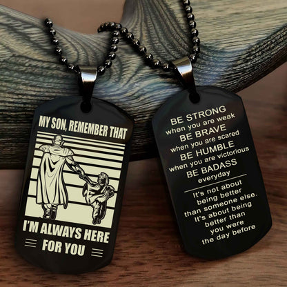 DRB Personalized Double Sided Dog Tag My Son  Remember That I Will Always Here Be Strong When You Are Weak Be Badass Everyday