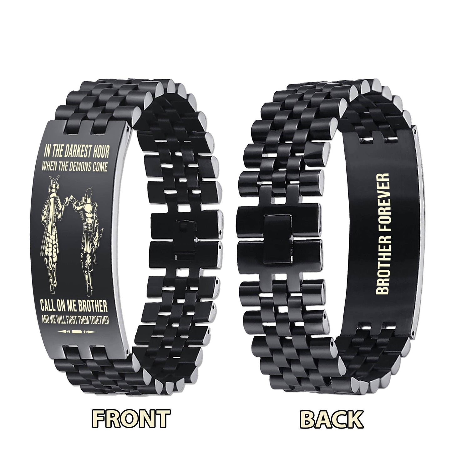 PC Brother Forever Customizable engraved brother bracelet double sided gift from brother, in the darkest hour, When the demons come call on me brother and we will fight them together