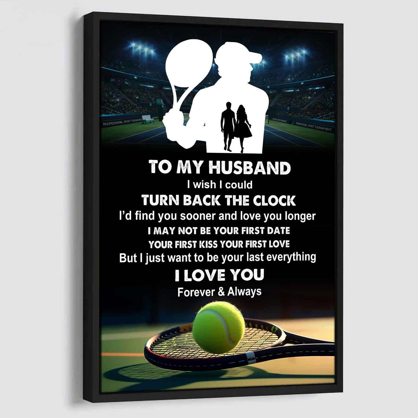Sport Poster Canvas To My Husband I Wish I Could Turn Back The Clock I Would Find You Sooner and Love You Longer