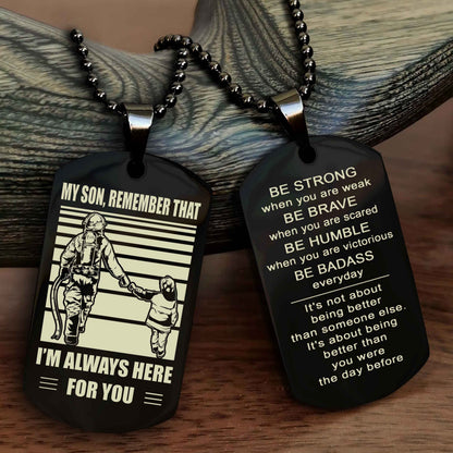 DRB Personalized Double Sided Dog Tag My Son  Remember That I Will Always Here Be Strong When You Are Weak Be Badass Everyday