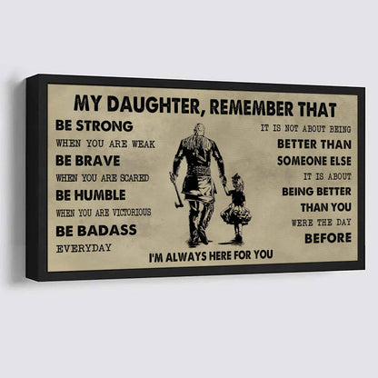 Soldier To My Daughter Remember That Be Strong When You Are Weak Be Badass Everyday I'm Always Here For You