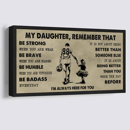 Soldier To My Daughter Remember That Be Strong When You Are Weak Be Badass Everyday I'm Always Here For You