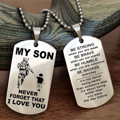 DRB Double Sided Dog Tag To My Son Never Forget That I Love You New Version - Be Strong When You Are Weak Be Badass Everyday
