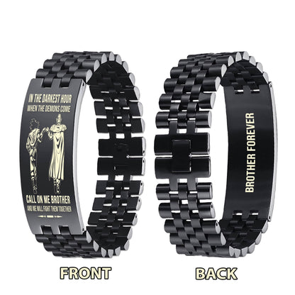 PC Brother Forever Customizable engraved brother bracelet double sided gift from brother, in the darkest hour, When the demons come call on me brother and we will fight them together