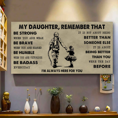 Soldier To My Daughter Remember That Be Strong When You Are Weak Be Badass Everyday I'm Always Here For You