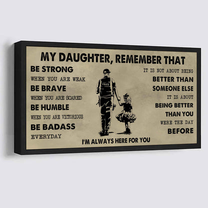Soldier To My Daughter Remember That Be Strong When You Are Weak Be Badass Everyday I'm Always Here For You