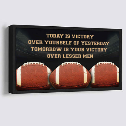 Soccer Poster Canvas - Today Is Victory Over Yourself Over Yourself Of Yesterday Tomorrow Is Your Victory Over Lesser Men