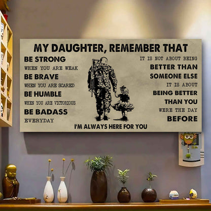 Soldier To My Daughter Remember That Be Strong When You Are Weak Be Badass Everyday I'm Always Here For You