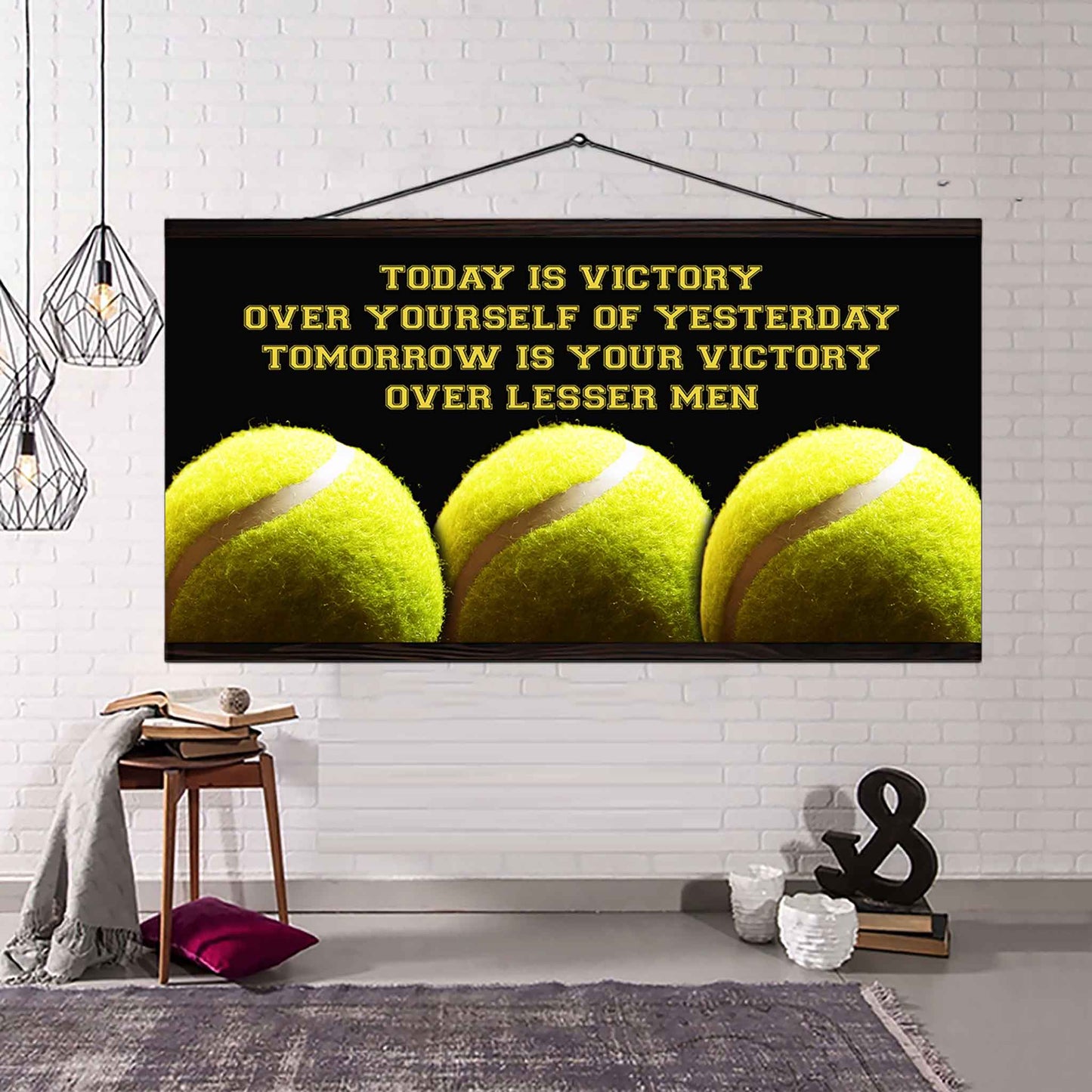 Tennis Poster Canvas - Today Is Victory Over Yourself Over Yourself Of Yesterday Tomorrow Is Your Victory Over Lesser Men