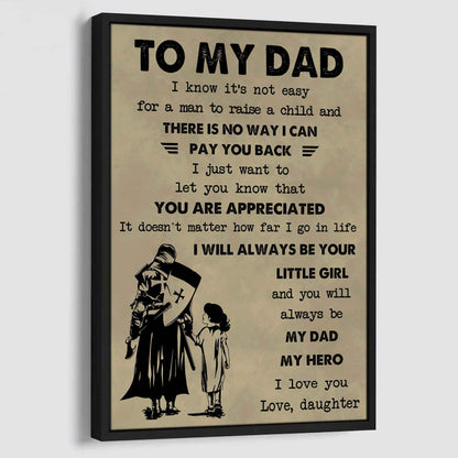 DBR Poster Canvas To My Dad I Know It's Not Easy To Raise A Child I Will Always Be Your Little Girl Gift From Daughter To Dad