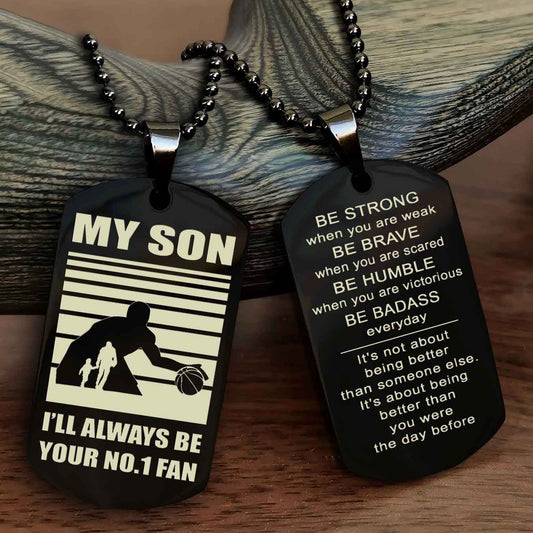 Sport Personalized Double Sided Dog Tag I Will Always Be Your No 1 Fan - Be Strong When You Are Weak Be Badass Everyday