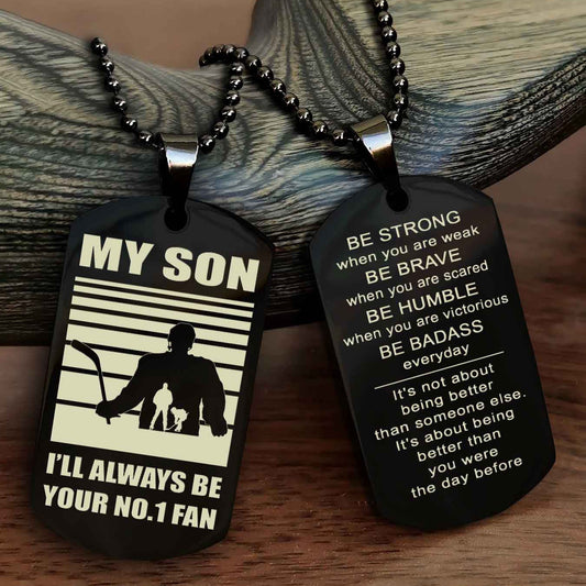 Sport Personalized Double Sided Dog Tag I Will Always Be Your No 1 Fan - Be Strong When You Are Weak Be Badass Everyday
