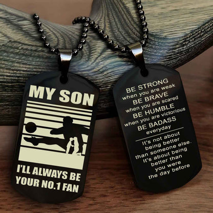 Sport Personalized Double Sided Dog Tag I Will Always Be Your No 1 Fan - Be Strong When You Are Weak Be Badass Everyday