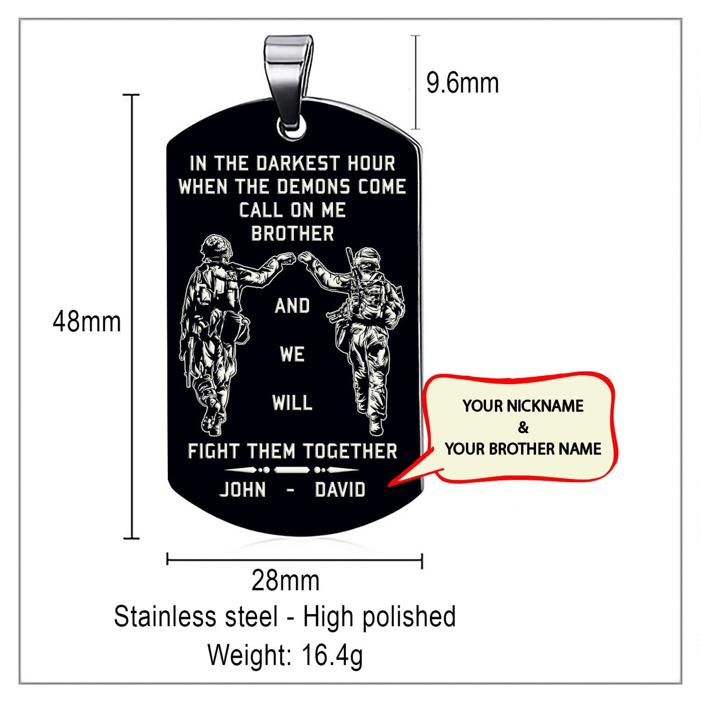 Customizable engraved brother dog tag double sided gift from brother, In the darkest hour, When the demons come call on me brother and we will fight them together, brother forever