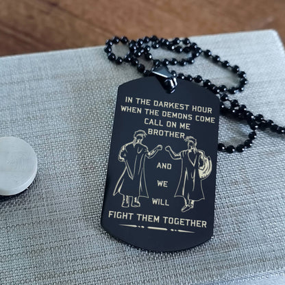 Samurai Customizable engraved brother dog tag gift from brother, In the darkest hour, When the demons come call on me brother and we will fight them together